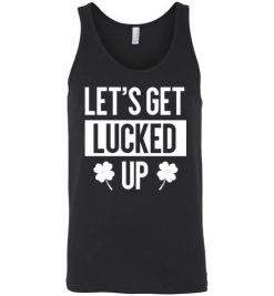 $24.95 – Let's Get Lucked Up Funny Drinking St Patricks Day Shirts Women Unisex Tank