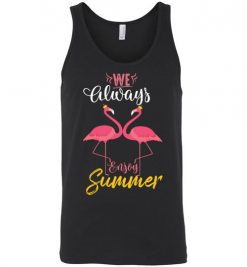 $24.95 – Flamingo We always enjoy summer funny Unisex Tank