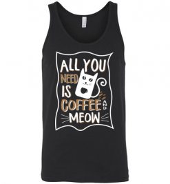 $24.95 – All you need is coffee and meow funny T-shirts for cat lovers Unisex Tank