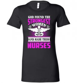 $19.95 – Funny Nurse Graphic Quote T-Shirts saying Nurses Strongest Women Lady T-Shirt