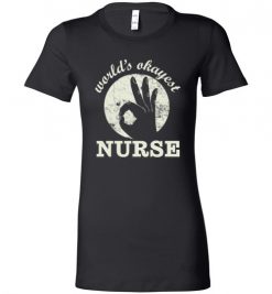 $19.95 – Funny Nurse Graphic Quote T-Shirts saying World's Okayest Nurse Lady T-Shirt