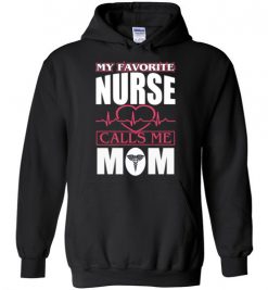 $32.95 – Funny Nurse Mom Graphic Quote T-Shirts saying My Favorite Nurse Calls Me Mom Hoodie