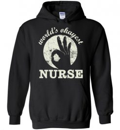 $32.95 – Funny Nurse Graphic Quote T-Shirts saying World's Okayest Nurse Hoodie