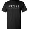 $18.95 – Nurse I'll be there for you funny Friends Funny T-Shirt