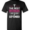 $18.95 – The best Nurses are born in September Proud Nurse Birthday Funny T-Shirt