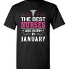 $18.95 – The best Nurses are born in January Proud Nurse Birthday Funny T-Shirt