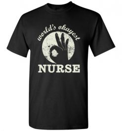 $18.95 – Funny Nurse Graphic Quote T-Shirts saying World's Okayest Nurse T-Shirt