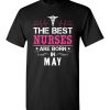 $18.95 – The best Nurses are born in May Proud Nurse Birthday Funny T-Shirt