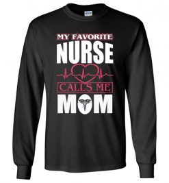 $23.95 – Funny Nurse Mom Graphic Quote T-Shirts saying My Favorite Nurse Calls Me Mom Long Sleeve T-Shirt