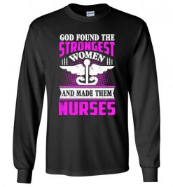 $23.95 – Funny Nurse Graphic Quote T-Shirts saying Nurses Strongest Women Long Sleeve T-Shirt