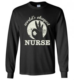 $23.95 – Funny Nurse Graphic Quote T-Shirts saying World's Okayest Nurse Long Sleeve T-Shirt