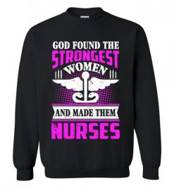 $29.95 – Funny Nurse Graphic Quote T-Shirts saying Nurses Strongest Women Sweatshirt