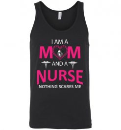 $24.95 – Funny Nurse Mom Graphic Quote T-Shirts saying I'm a Mom and a Nurse Nothing Scares Me Unisex Tank