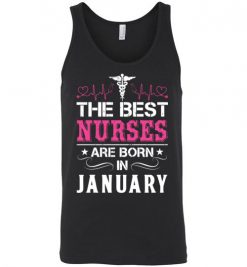 $24.95 – The best Nurses are born in January Proud Nurse Birthday Funny Unisex Tank T-Shirt