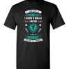 $18.95 – Funny Nurse Graphic Quote T-Shirts saying I'm not a princess, I don't need saving, I'm a nurse funny T-Shirt