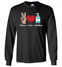 $23.95 – Peace Love Sanitize Stay Healthy 2020 Funny Long Sleeve T-Shirt