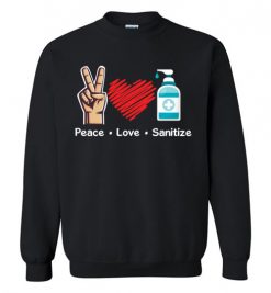 $29.95 – Peace Love Sanitize Stay Healthy 2020 Funny Sweatshirt