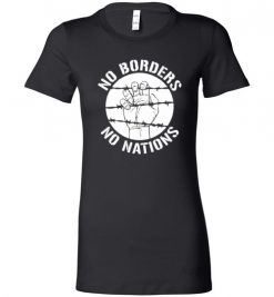 $19.95 – No borders No Nations Anti-Racist Antifa Lady T-Shirt