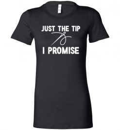 $19.95 – Funny Sewing Shirts: Just the Tip I Promise Lady T-Shirt