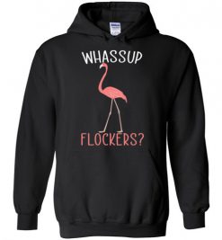 $32.95 – Whassup flockers funny Flamingo Funny Hoodie