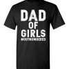 $18.95 – Dad of Girls Outnumbered Funny Father funny T-Shirt