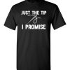 $18.95 – Funny Sewing Shirts: Just the Tip I Promise T-Shirt