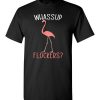 $18.95 – Whassup flockers funny Flamingo Funny T-Shirt