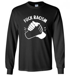 $23.95 – Anti-Racist, anti-fascist Funny Long Sleeve T-Shirt