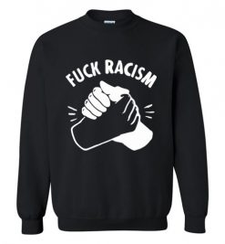 $29.95 – Anti-Racist, anti-fascist Funny Sweatshirt