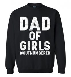 $29.95 – Dad of Girls Outnumbered Funny Father funny Sweatshirt