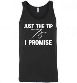 $24.95 – Funny Sewing Shirts: Just the Tip I Promise Unisex Tank