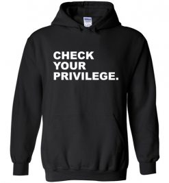 $32.95 – Check your Privilege Shirt Gift for Feminism, Girl Power, Protest Hoodie