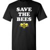 $18.95 – Save the bees funny T-Shirt