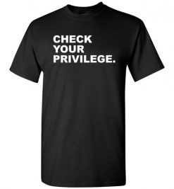 $18.95 – Check your Privilege Shirt Gift for Feminism, Girl Power, Protest T-Shirt