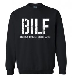 $29.95 – BILF: Bearded Involved Loving Father Funny Sweatshirt