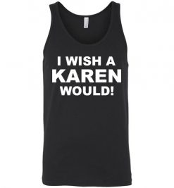 $24.95 – I wish a Karen would Unisex Tank