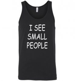 $24.95 – I See Small People Funny Shirts for Big Tall Guys Unisex Tank