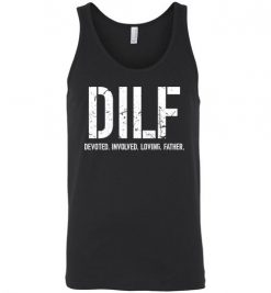 $24.95 – DILF: Devoted Involved Loving Father Funny Unisex Tank