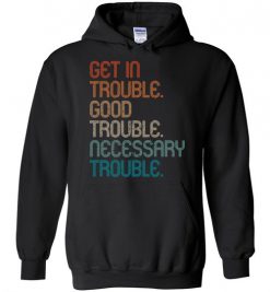 $32.95 – Cool Retro Get in Good Necessary Trouble Social Justice Hoodie