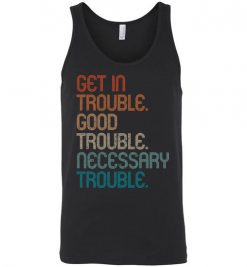 $24.95 – Cool Retro Get in Good Necessary Trouble Social Justice Unisex Tank