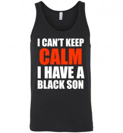 $24.95 – I Can't keep calm I have A black son black lives matter BLM Unisex Tank