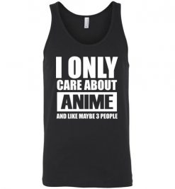 $24.95 – I Only Care About Anime and Like Maybe 3 People Funny Unisex Tank