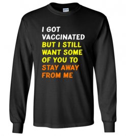 $23.95 – Got Vaccinated Funny Vaccine Humor Joke Social Distancing funny Long Sleeve T-shirt