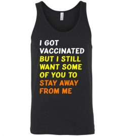 $24.95 – Got Vaccinated Funny Vaccine Humor Joke Social Distancing funny Unisex tank