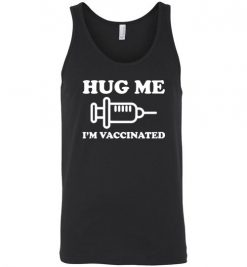 $24.95 – Hug me I'm Vaccinated Funny Unisex Tank