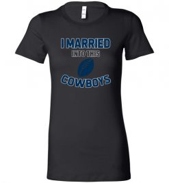 $18.95 – I Married Into This Dallas Cowboys Funny Football NFL T-Shirt, Hoodie, Tank, Long Sleeve, Ugly Christmas Sweater