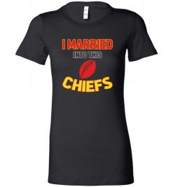 $18.95 – I Married Into This Kansas City Chiefs Funny Football NFL T-Shirt, Hoodie, Tank, Long Sleeve, Ugly Christmas Sweater