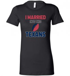 $18.95 – I Married Into This Houston Texans Funny Football NFL T-Shirt, Hoodie, Tank, Long Sleeve, Ugly Christmas Sweater