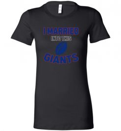 $18.95 – I Married Into This New York Giants Funny Football NFL T-Shirt, Hoodie, Tank, Long Sleeve, Ugly Christmas Sweater.