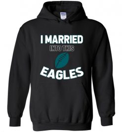 $18.95 – I Married Into This Philadelphia Eagles Funny Football NFL T-Shirt, Hoodie, Tank, Long Sleeve, Ugly Christmas Sweater